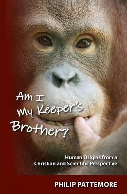 Cover of Am I My Keepers Brother - Human Origins from a Christian and Scientific Perspective
